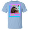 Opossum Be Nice To Me I Am Trash T Shirt.jpg