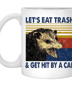 Opossum Lets Eat Trash Get Hit By A Car Mug.jpg