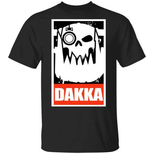 Orks Dakka Tabletop Wargaming And Miniatures Addict T Shirt.jpg