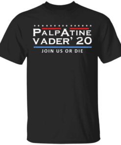 Palpatine Vader 2020 Join Us Or Die T Shirt.jpg