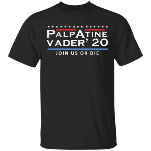 Palpatine Vader 2020 Join Us Or Die T Shirt.jpg