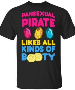 Pansexual Pirate Likes All Kinds Of Booty T Shirt.jpg