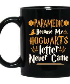 Paramedic Because My Hogwarts Letter Never Came Mug.jpg