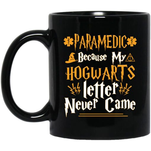 Paramedic Because My Hogwarts Letter Never Came Mug.jpg