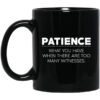 Patience What You Have When There Are Too Many Witnesses Mug.jpg