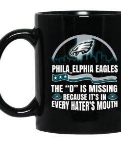 Philadelphia Eagles The D Is Missing Because Its In Every Haters Mouth Mug.jpg