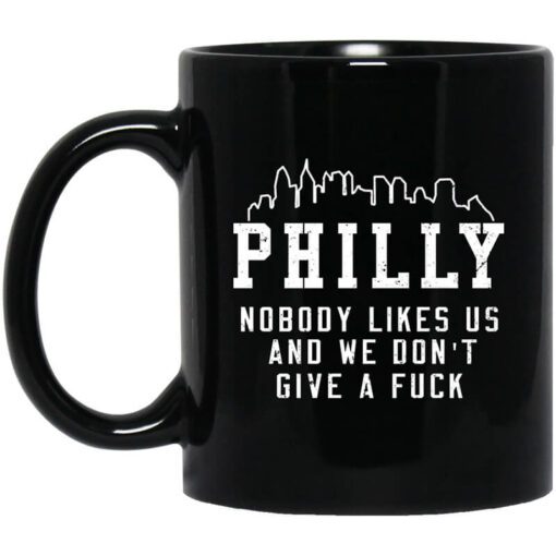 Philly Nobody Likes Us And We Dont Give A Fuck Mug.jpg