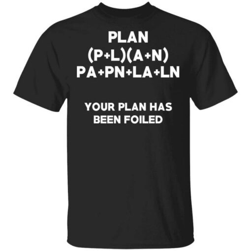 Plan Your Plan Has Been Poiled Math Pun T Shirt 1.jpg