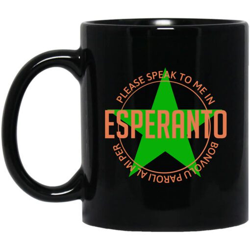 Please Speak To Me In Esperanto Bonvolu Paroli Al Mi Per Esperanto Mug.jpg