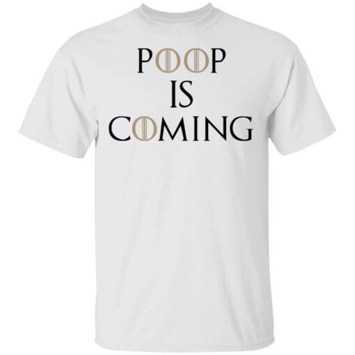 Poop Is Coming Shirt.jpg