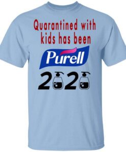 Quarantined With Kids Has Been Purell 2020 T Shirt.jpg