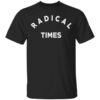 Radical Times T Shirt.jpg