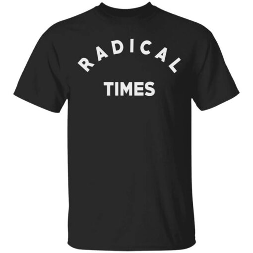 Radical Times T Shirt.jpg