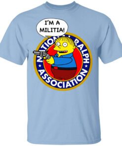 Ralph Wiggum Im A Militia T Shirt.jpg