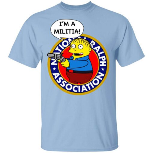 Ralph Wiggum Im A Militia T Shirt.jpg