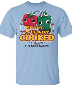 Ready Steady Cooked Its Caps Again T Shirt.jpg