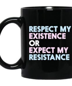 Respect My Existence Or Expect My Resistance Black Mug.jpg