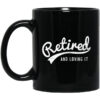 Retired And Loving It Mug.jpg