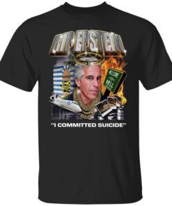 Rip Epstein I Committed Suicide T Shirt.jpg