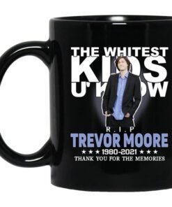 Rip Trevor Moore The Whitest Kids U Know Thank You The Memories Mug.jpg