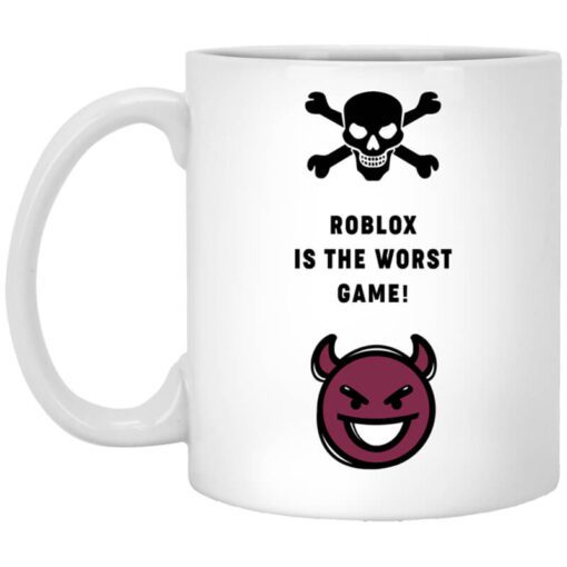 Roblox Is The Worst Game Funny Roblox Mug.jpg