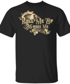 Roll Me Up Smoke Me When I Die Willie Nelson T Shirt.jpg