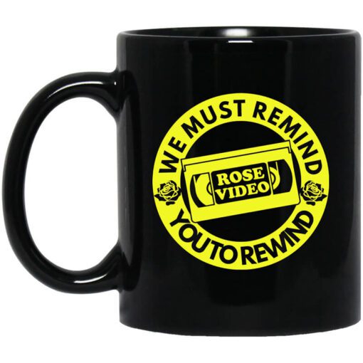 Rose Video We Must Remind You To Rewind Mug.jpg