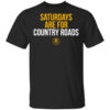 Saturdays Are For Country Roads T Shirt.jpg