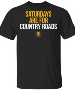 Saturdays Are For Country Roads T Shirt.jpg