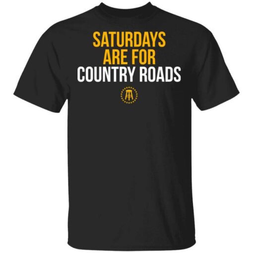 Saturdays Are For Country Roads T Shirt.jpg