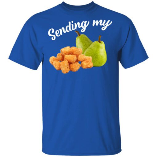 Sending My Tots And Pears Shirt.jpg