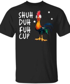 Shuh Duh Fuh Cup Chicken T Shirt.jpg