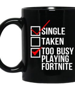 Single Taken Too Busy Playing Fortnite Mug.jpg