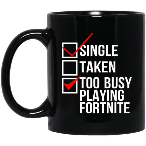 Single Taken Too Busy Playing Fortnite Mug.jpg