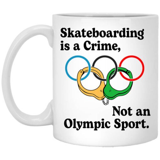 Skateboarding Is A Crime Not An Olympic Sport Mug.jpg