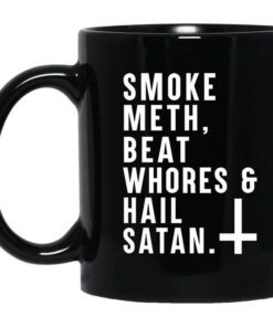 Smoke Meth Beat Whores Hail Satan Mug.jpg