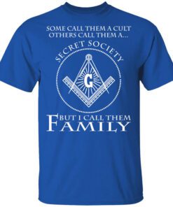 Some Call Them A Cult Others Call Them A Secret Society But I Call Them Family Shirt.jpg