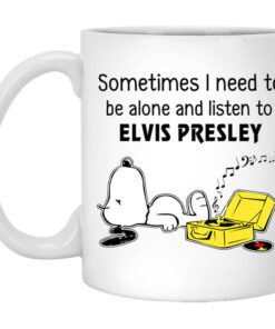 Sometimes I Need To Be Alone And Listen To Elvis Presley Mug.jpg