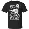 Sometimes Its A Fish Other Times Its A Buzz But I Always Catch Something T Shirt.jpg