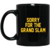 Sorry For The Grand Slam Mug.jpg