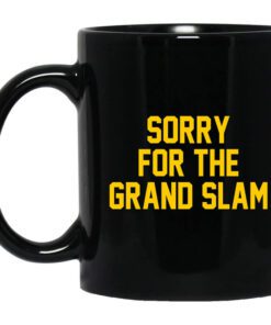 Sorry For The Grand Slam Mug.jpg