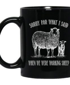 Sorry For What I Said When We Were Working Sheep Mug.jpg