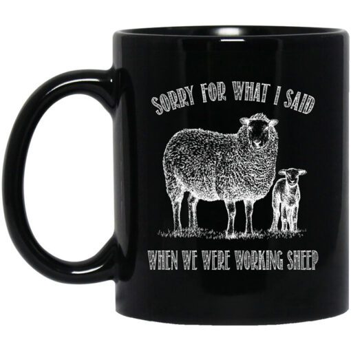 Sorry For What I Said When We Were Working Sheep Mug.jpg