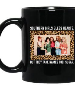 Southern Girls Bless Hearts But They Take Names Too Sugar Mug.jpg