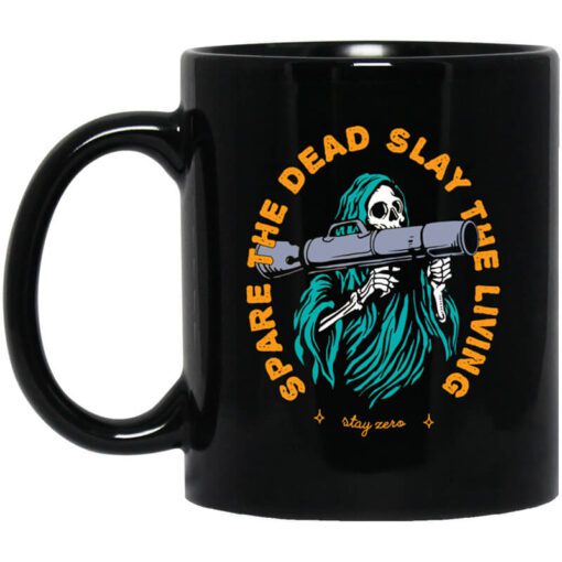 Spare The Dead Slay The Living Stay Zero Mug.jpg