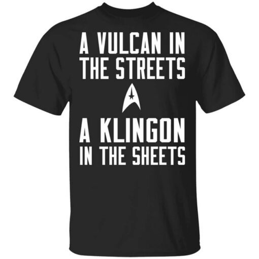 Star Trek A Vulcan In The Streets A Klingon In The Sheets T Shirt.jpg