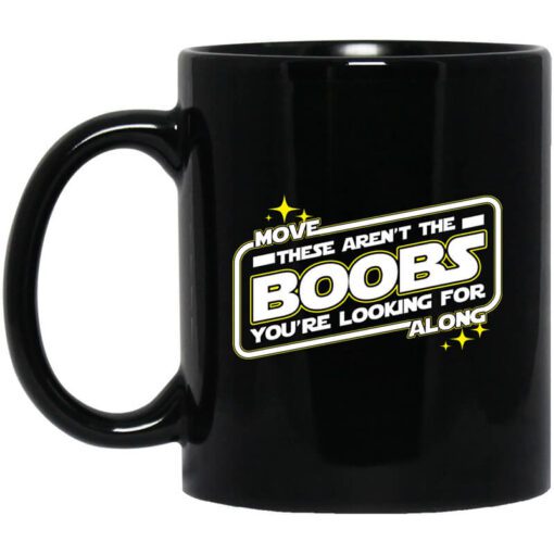 Star Wars Move Along These Arent The Boobs Youre Looking For Mug 1.jpg