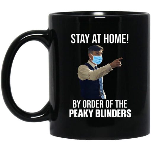 Stay At Home By Order Of The Peaky Blinders Mug.jpg