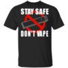 Stay Safe Dont Vape Shirt.jpg