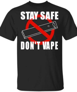 Stay Safe Dont Vape Shirt.jpg